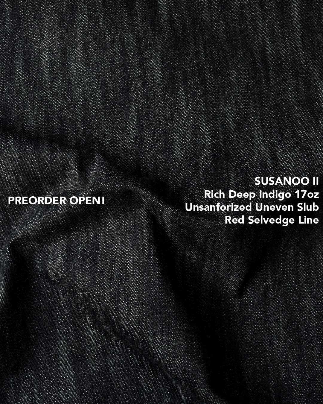 SUSANOO II Deep Indigo Slubby 17oz Unsanforized